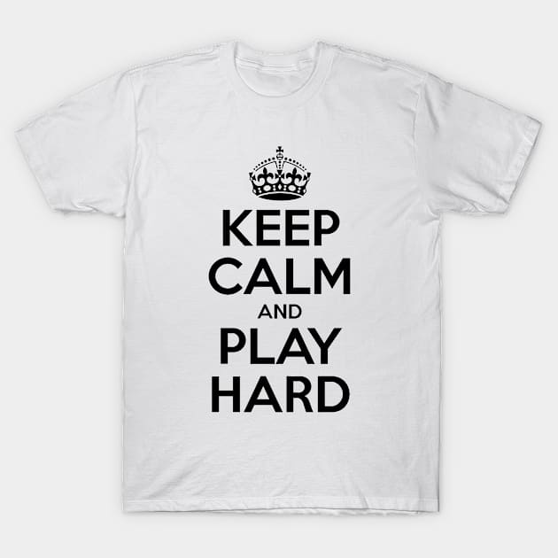 keep calm & play hard T-Shirt by josemayor